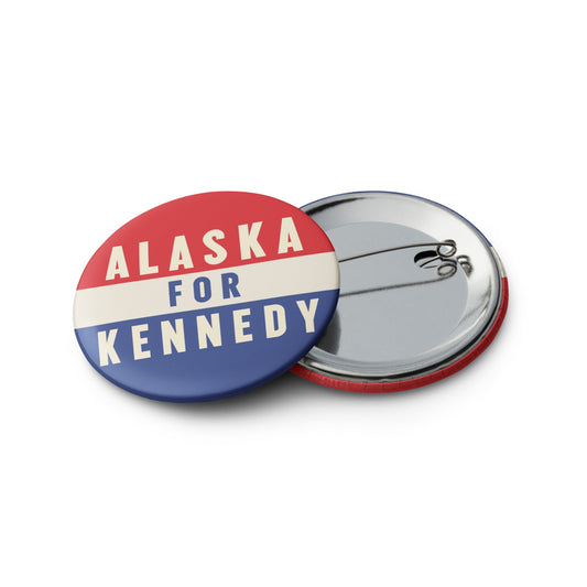 Alaska for Kennedy (5 Buttons) - TEAM KENNEDY. All rights reserved