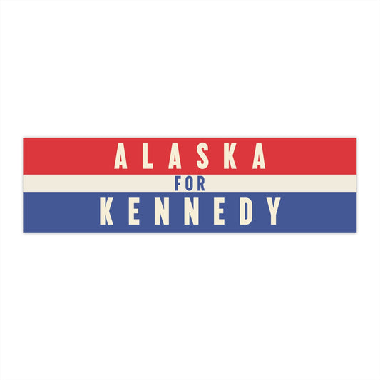 Alaska for Kennedy Bumper Sticker - TEAM KENNEDY. All rights reserved