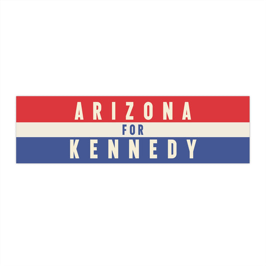 Arizona for Kennedy Bumper Sticker - TEAM KENNEDY. All rights reserved