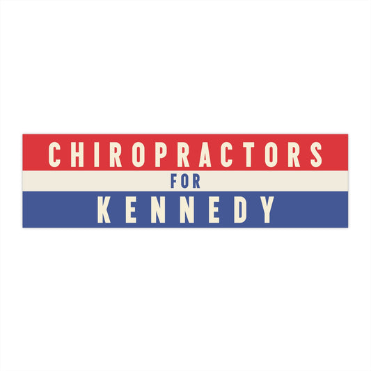 Chiropractors for Kennedy Bumper Sticker - TEAM KENNEDY. All rights reserved