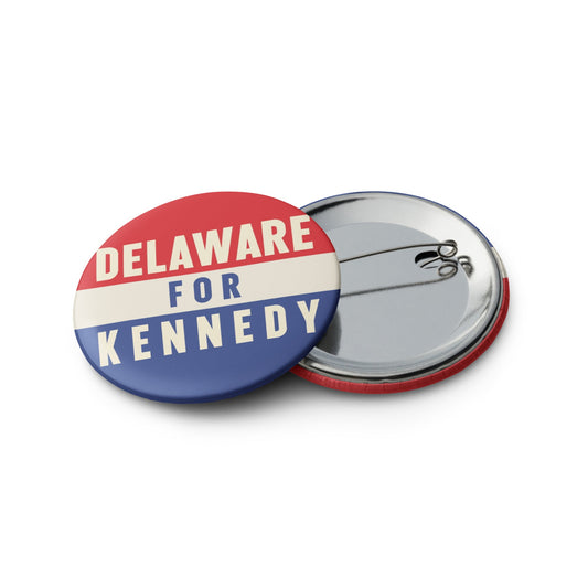Delaware for Kennedy (5 Buttons) - TEAM KENNEDY. All rights reserved