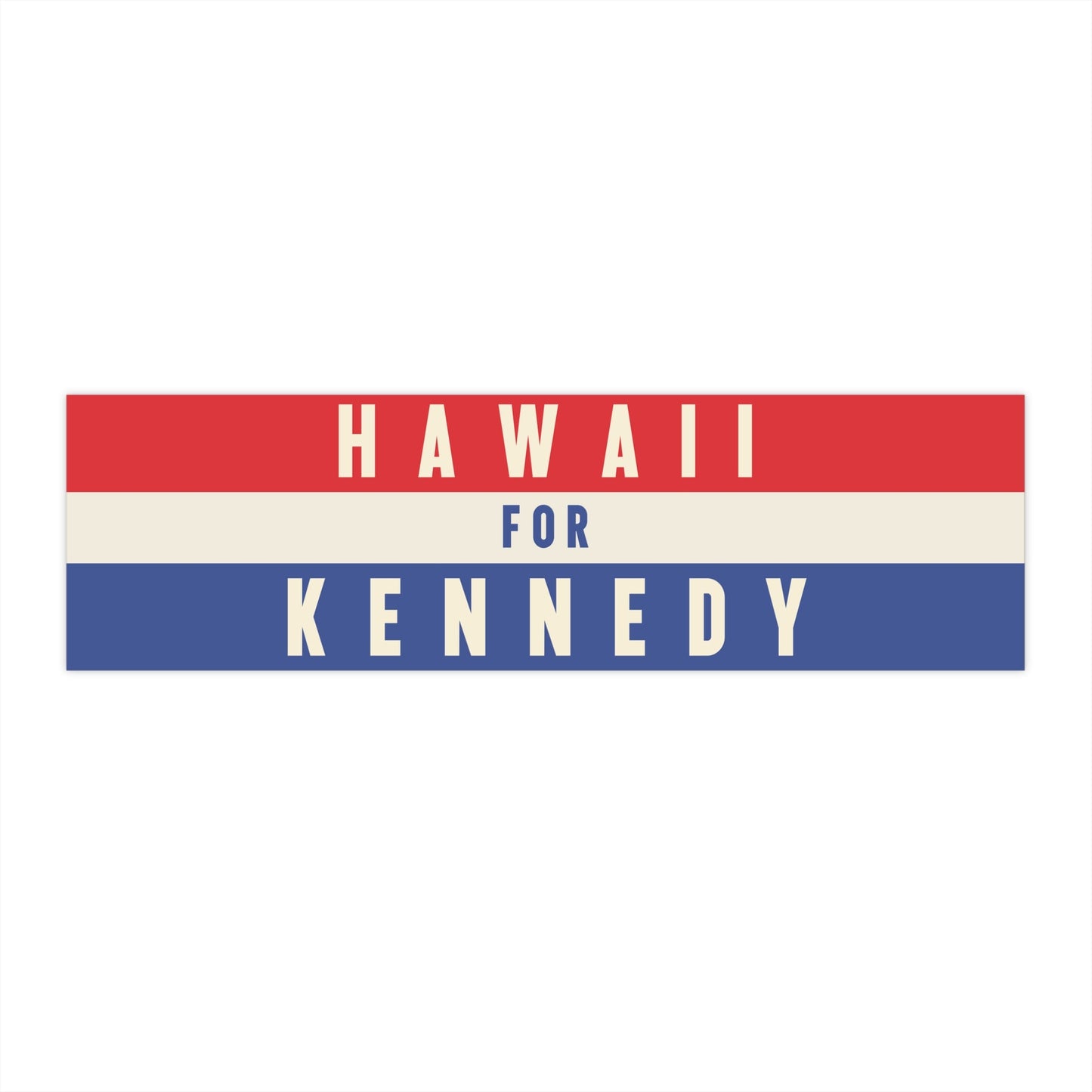 Hawaii Bumper Sticker - TEAM KENNEDY. All rights reserved