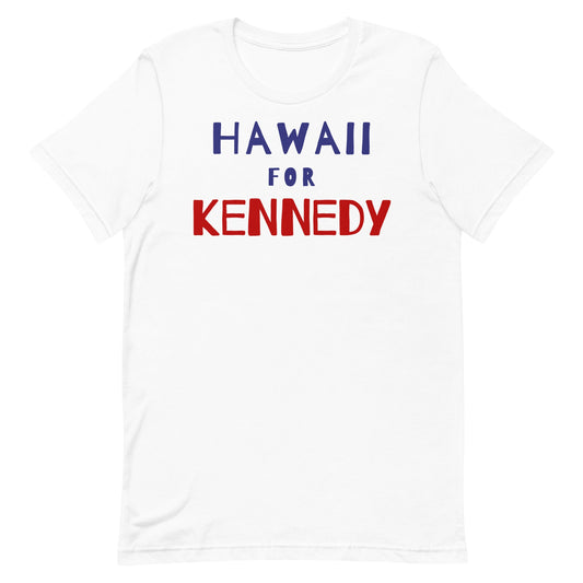 Hawaii for Kennedy Unisex Tee - TEAM KENNEDY. All rights reserved