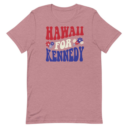 Hawaii for Kennedy Unisex Tee - Team Kennedy Official Merchandise