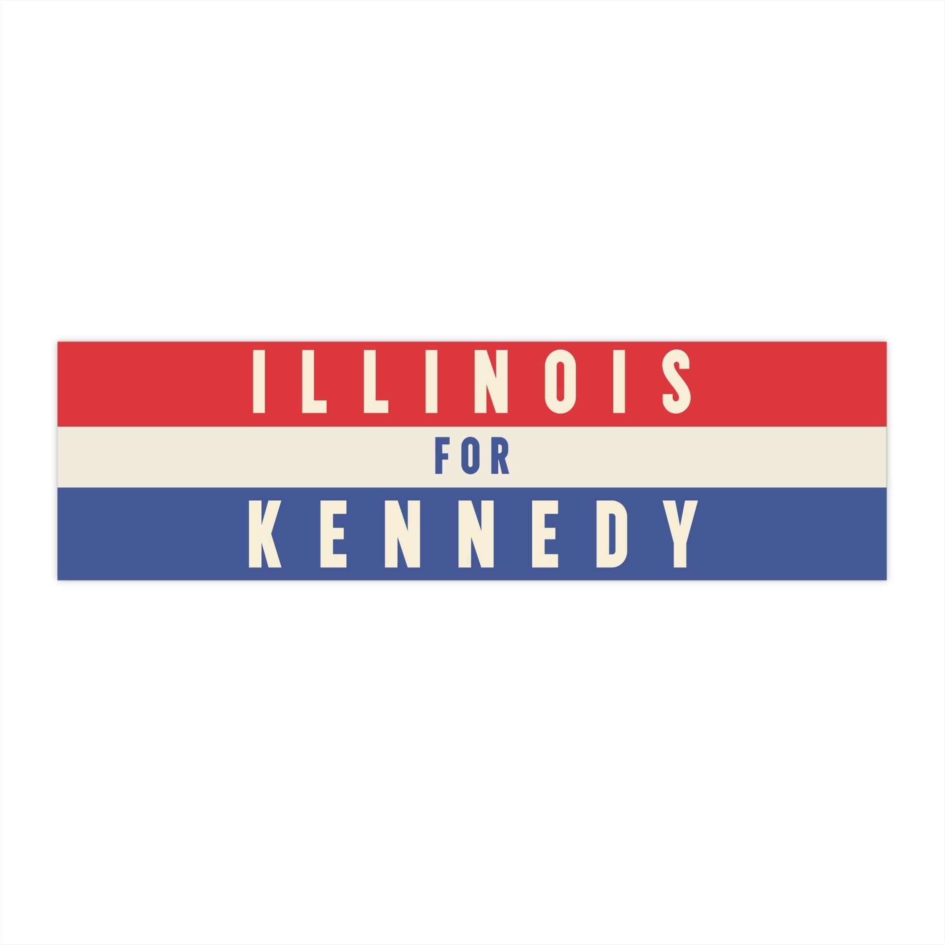 Illinois for Kennedy Bumper Sticker - TEAM KENNEDY. All rights reserved