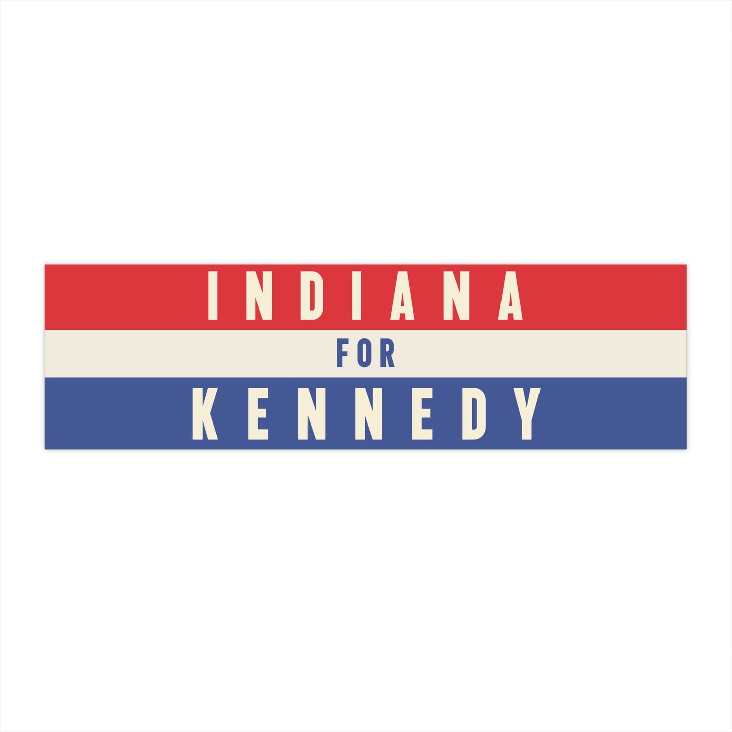 Indiana for Kennedy Bumper Sticker - TEAM KENNEDY. All rights reserved