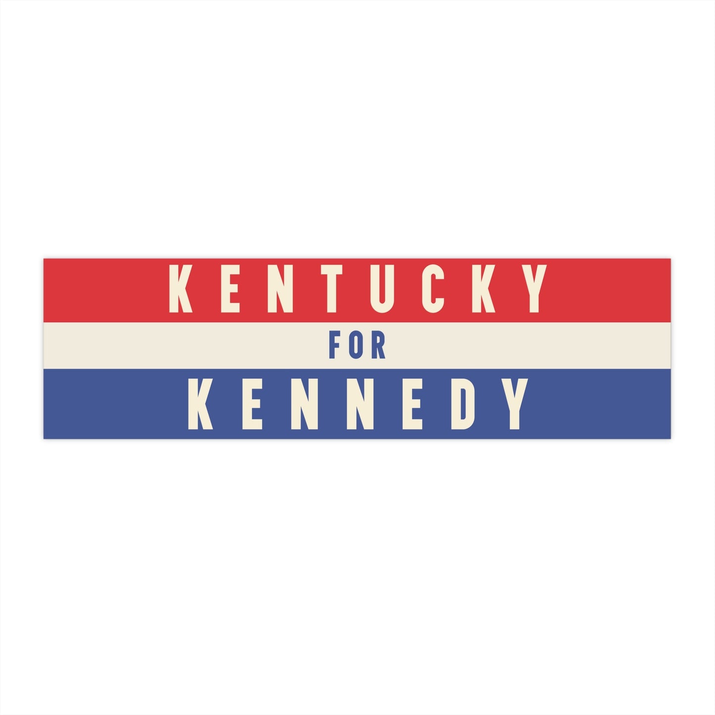 Kentucky for Kennedy Bumper Sticker - TEAM KENNEDY. All rights reserved