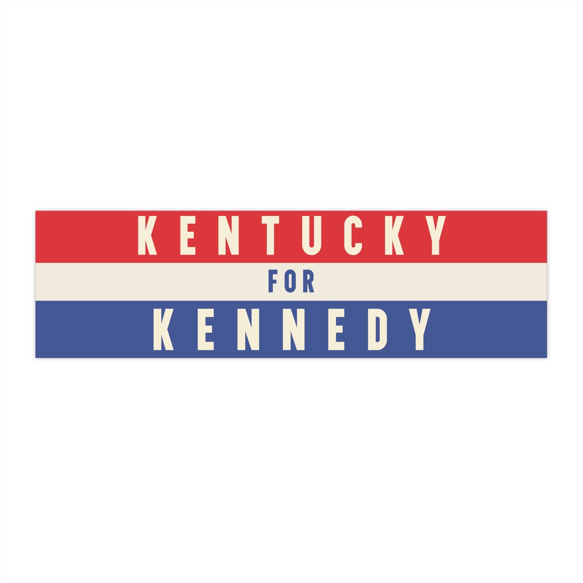 Kentucky for Kennedy Bumper Sticker - TEAM KENNEDY. All rights reserved