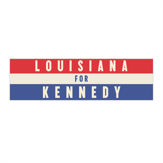 Louisiana for Kennedy Bumper Sticker - TEAM KENNEDY. All rights reserved