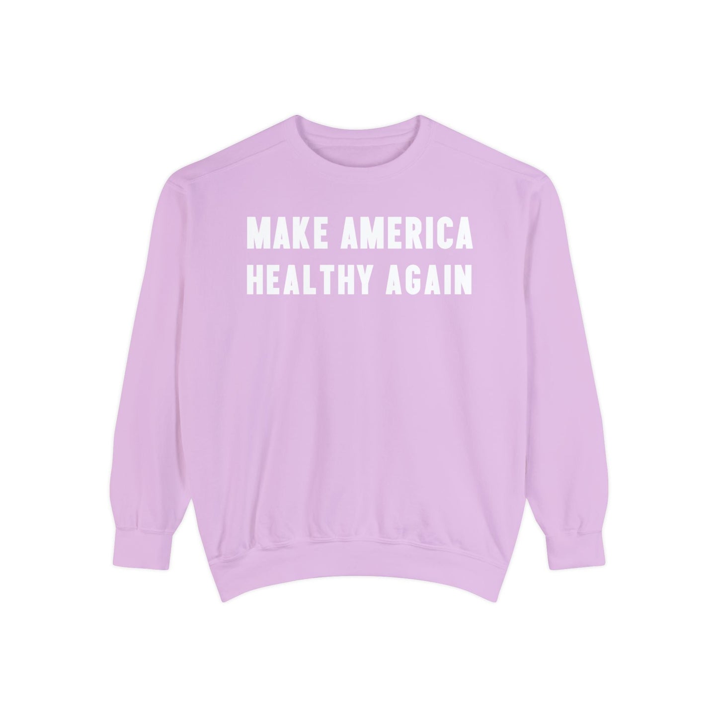 Make America Healthy Again Unisex Garment - Dyed Sweatshirt - Team Kennedy Official Merchandise