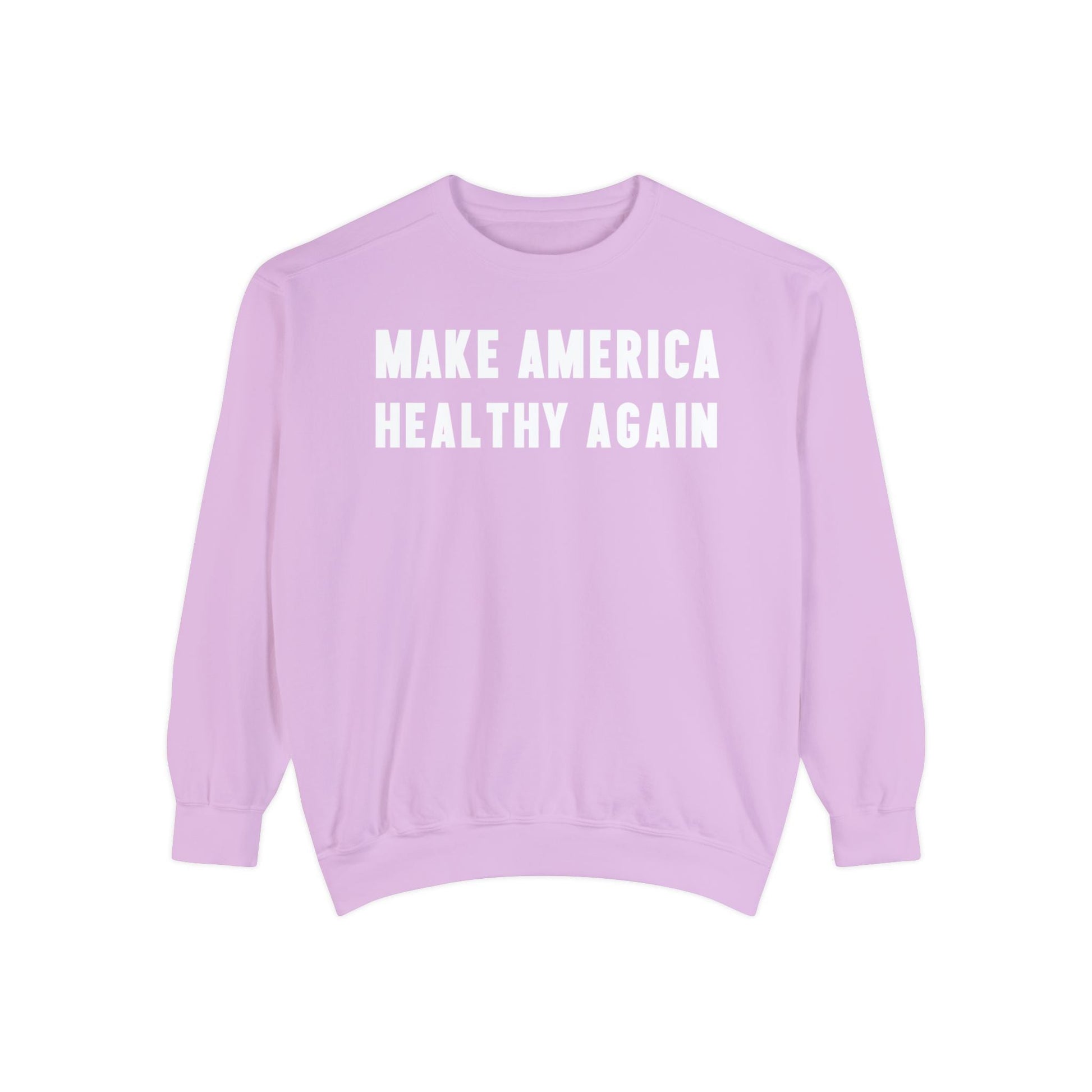 Make America Healthy Again Unisex Garment - Dyed Sweatshirt - Team Kennedy Official Merchandise