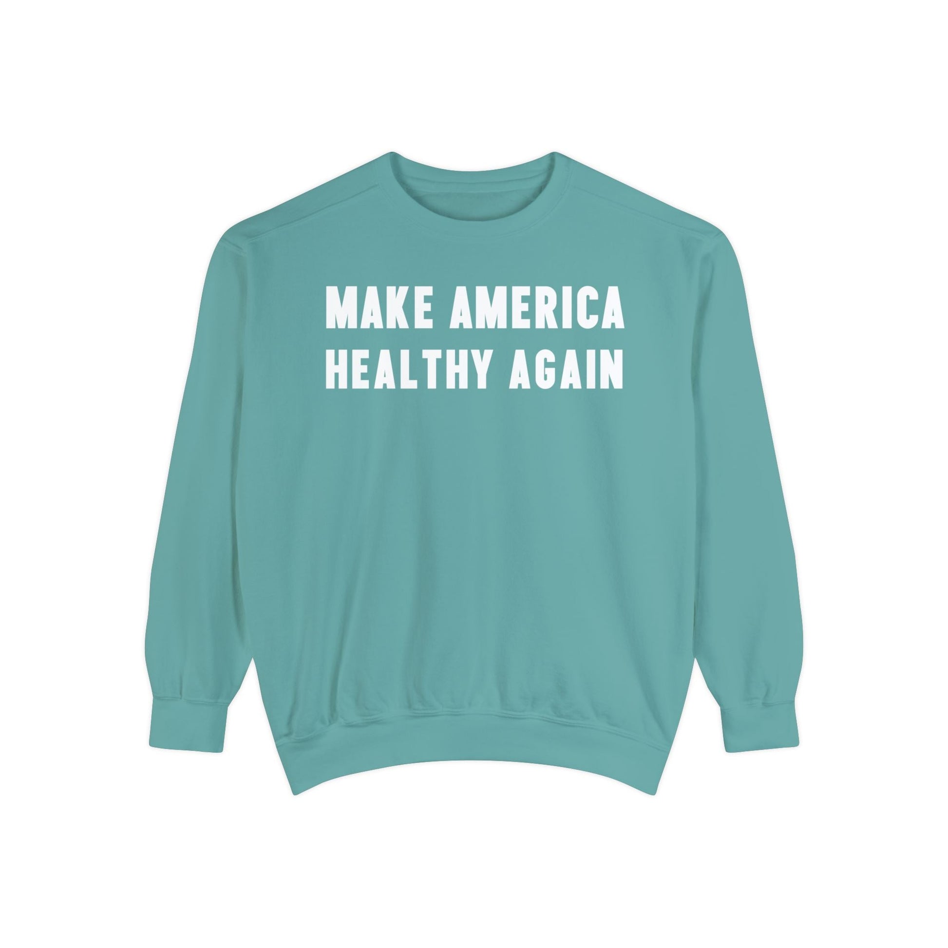 Make America Healthy Again Unisex Garment - Dyed Sweatshirt - Team Kennedy Official Merchandise