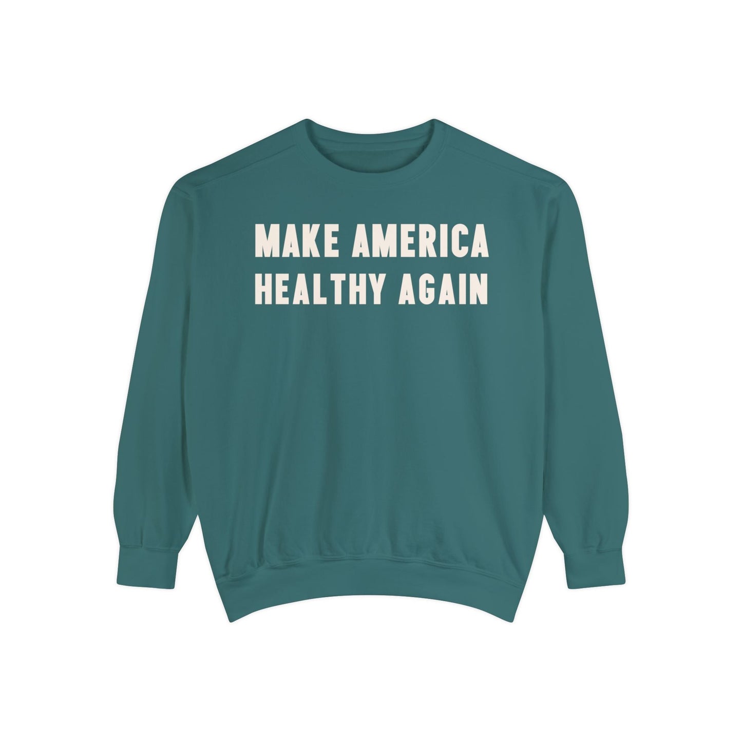 Make America Healthy Again Unisex Garment - Dyed Sweatshirt - Team Kennedy Official Merchandise