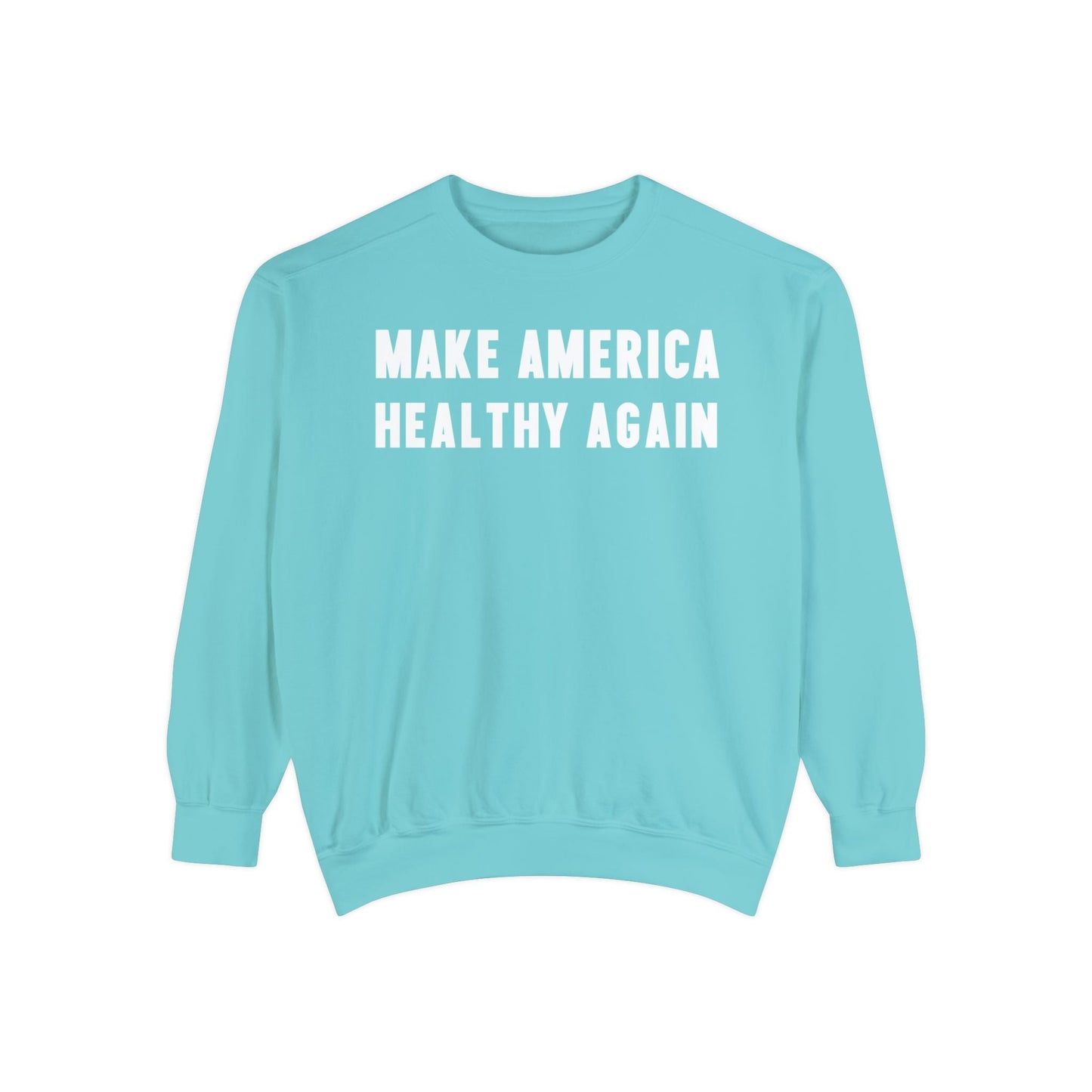 Make America Healthy Again Unisex Garment - Dyed Sweatshirt - Team Kennedy Official Merchandise