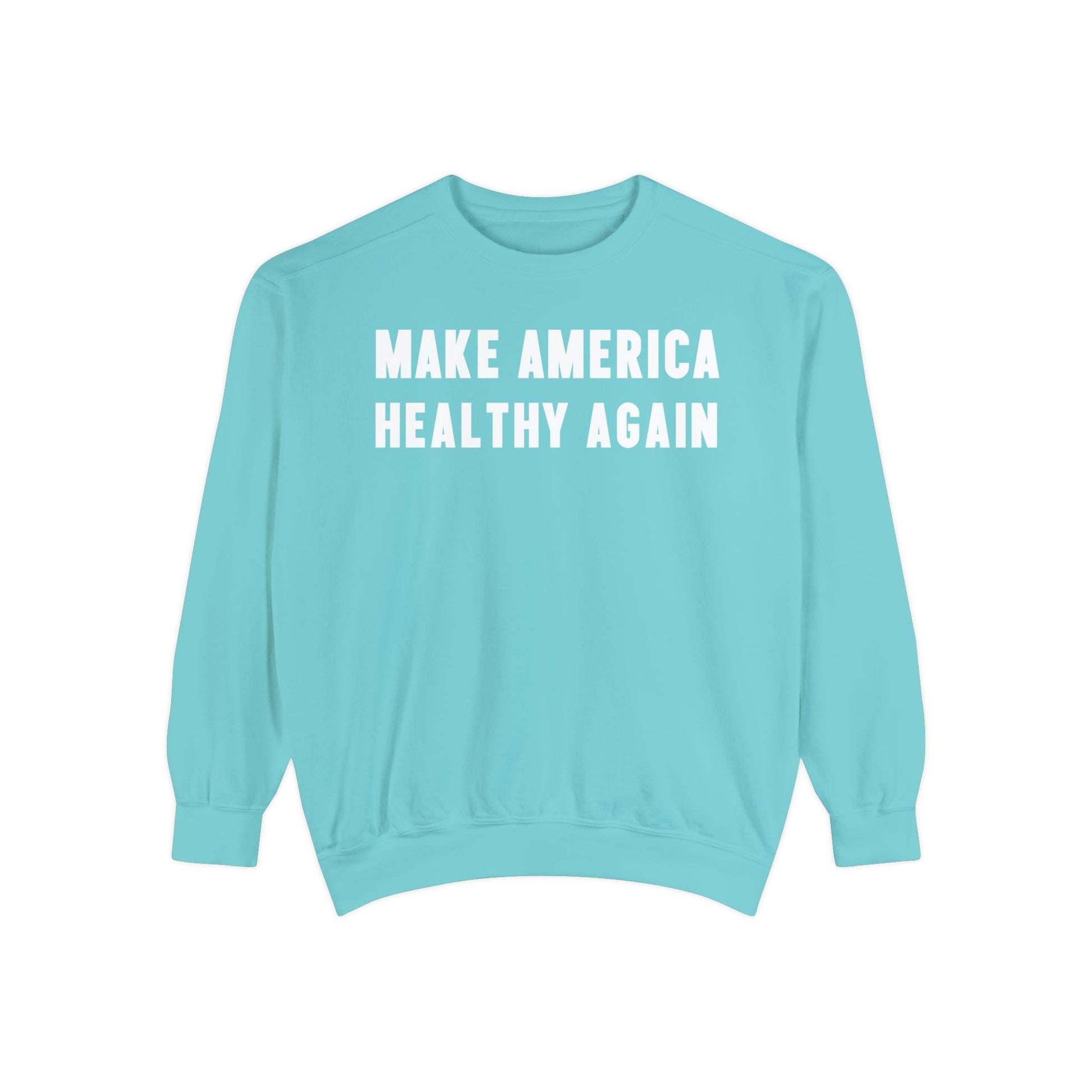 Make America Healthy Again Unisex Garment - Dyed Sweatshirt - Team Kennedy Official Merchandise