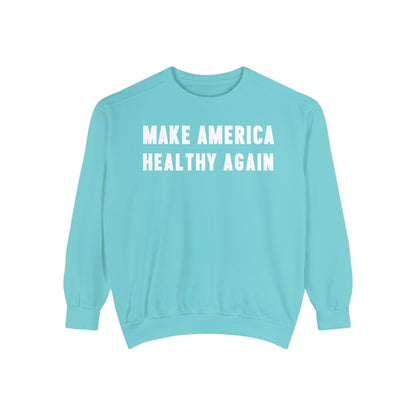 Make America Healthy Again Unisex Garment - Dyed Sweatshirt - Team Kennedy Official Merchandise