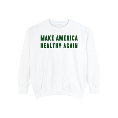 Make America Healthy Again Unisex Garment - Dyed Sweatshirt - Team Kennedy Official Merchandise