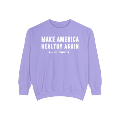 Make America Healthy Again Unisex Garment - Dyed Sweatshirt - Team Kennedy Official Merchandise