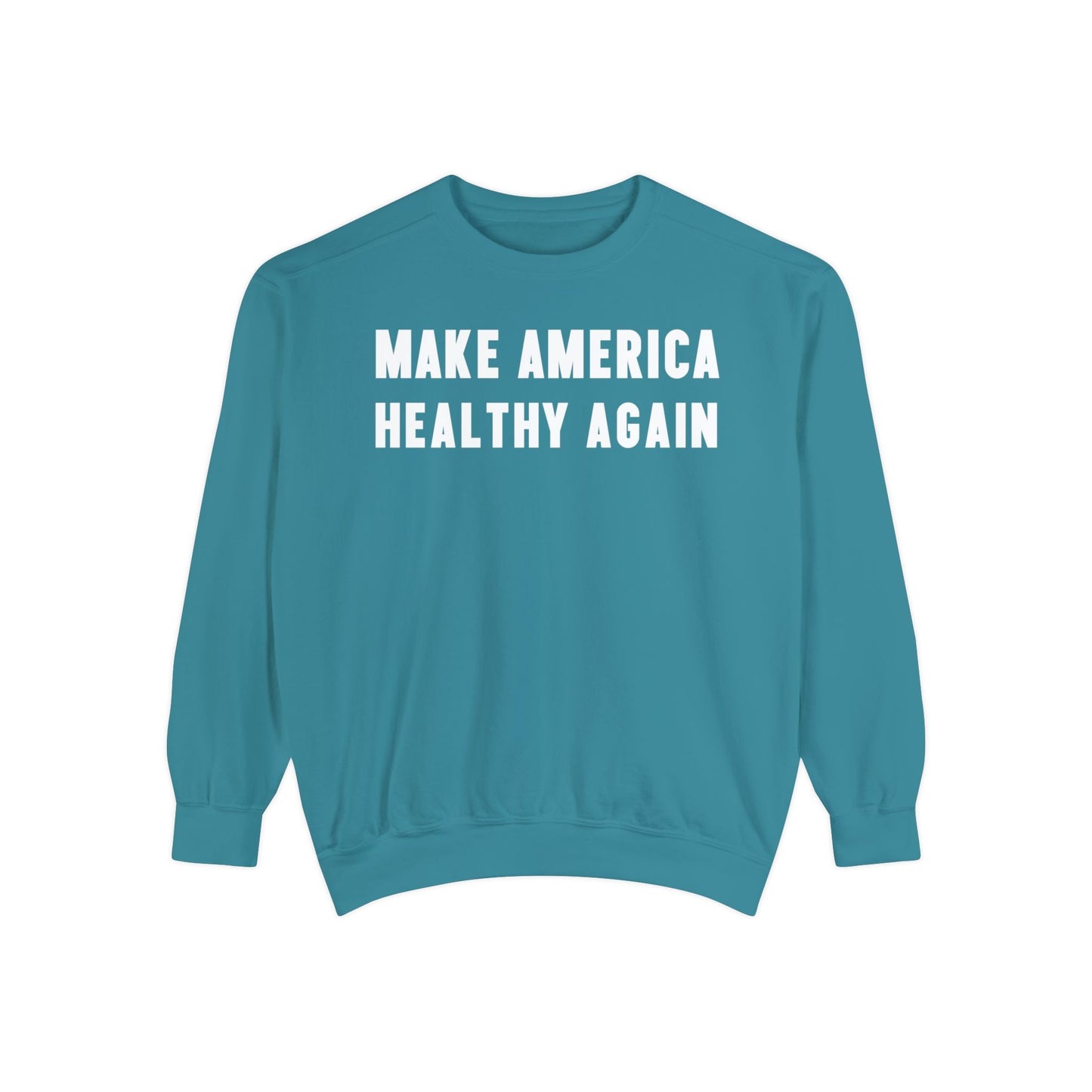 Make America Healthy Again Unisex Garment - Dyed Sweatshirt - Team Kennedy Official Merchandise