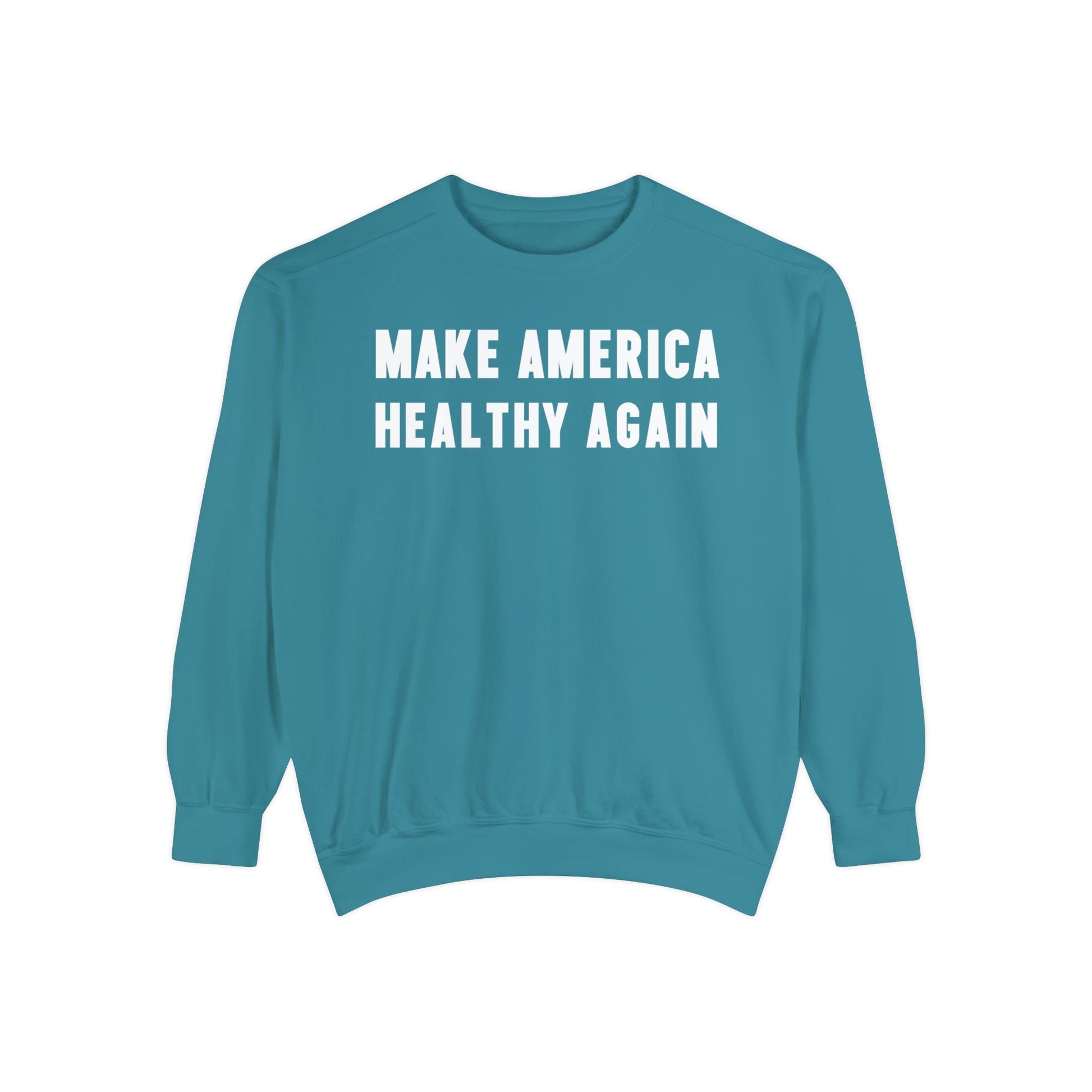 Make America Healthy Again Unisex Garment - Dyed Sweatshirt - Team Kennedy Official Merchandise