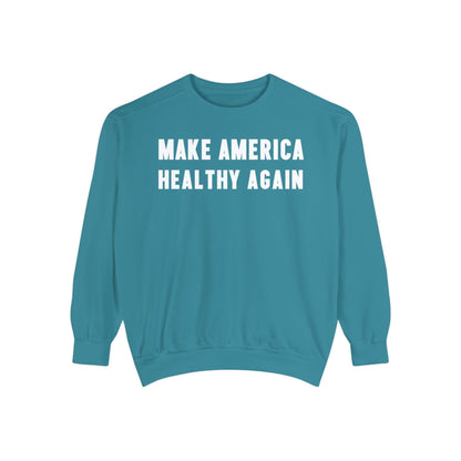 Make America Healthy Again Unisex Garment - Dyed Sweatshirt - Team Kennedy Official Merchandise