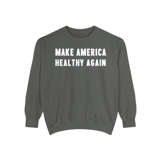 Make America Healthy Again Unisex Garment - Dyed Sweatshirt - Team Kennedy Official Merchandise