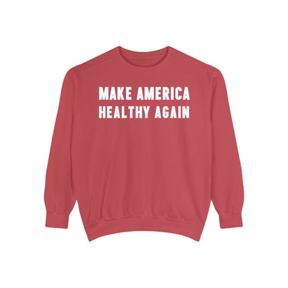 Make America Healthy Again Unisex Garment - Dyed Sweatshirt - Team Kennedy Official Merchandise