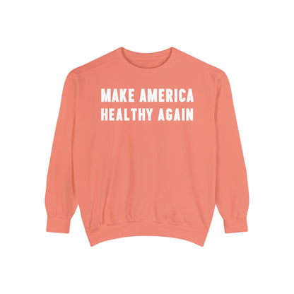 Make America Healthy Again Unisex Garment - Dyed Sweatshirt - Team Kennedy Official Merchandise