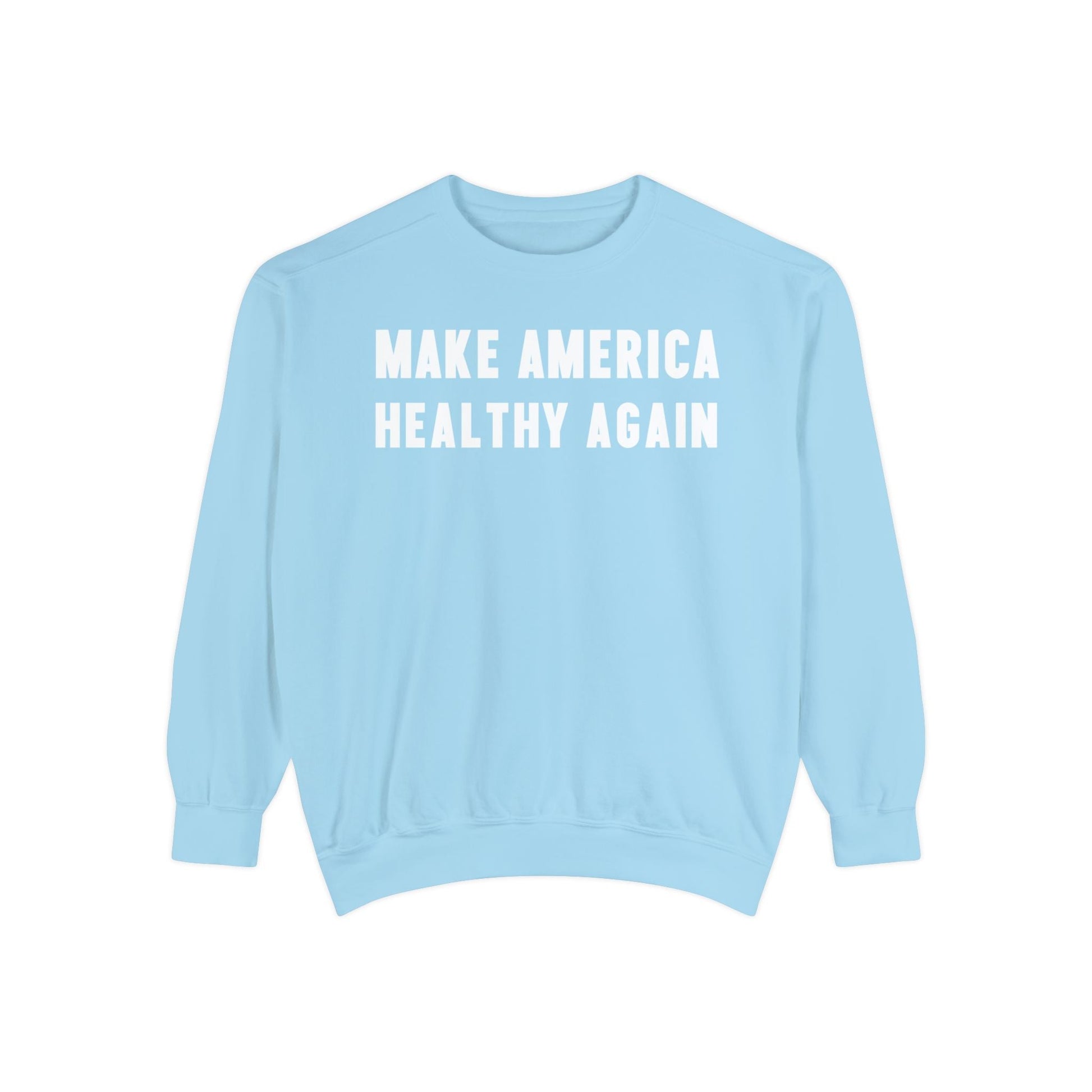 Make America Healthy Again Unisex Garment - Dyed Sweatshirt - Team Kennedy Official Merchandise