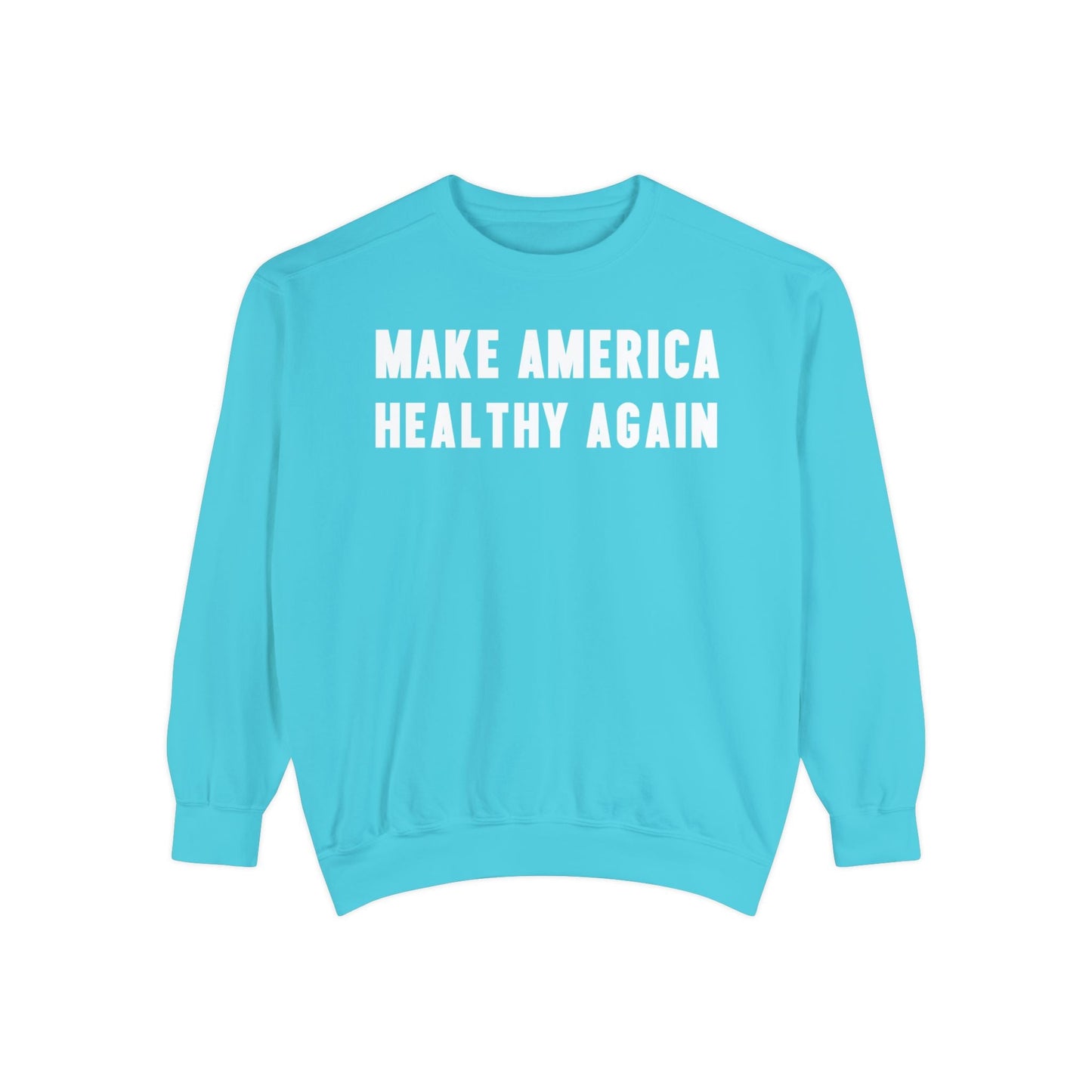 Make America Healthy Again Unisex Garment - Dyed Sweatshirt - Team Kennedy Official Merchandise