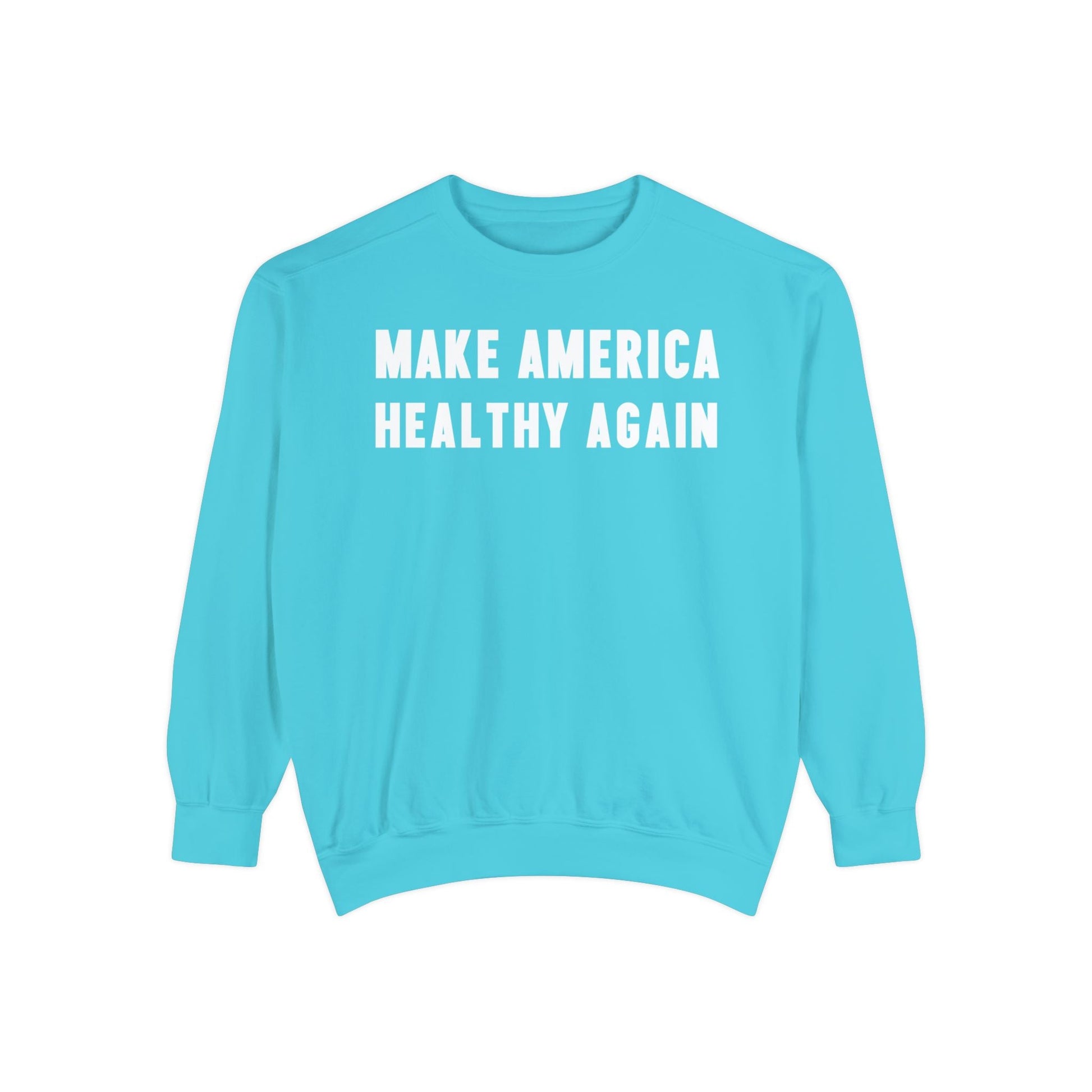 Make America Healthy Again Unisex Garment - Dyed Sweatshirt - Team Kennedy Official Merchandise