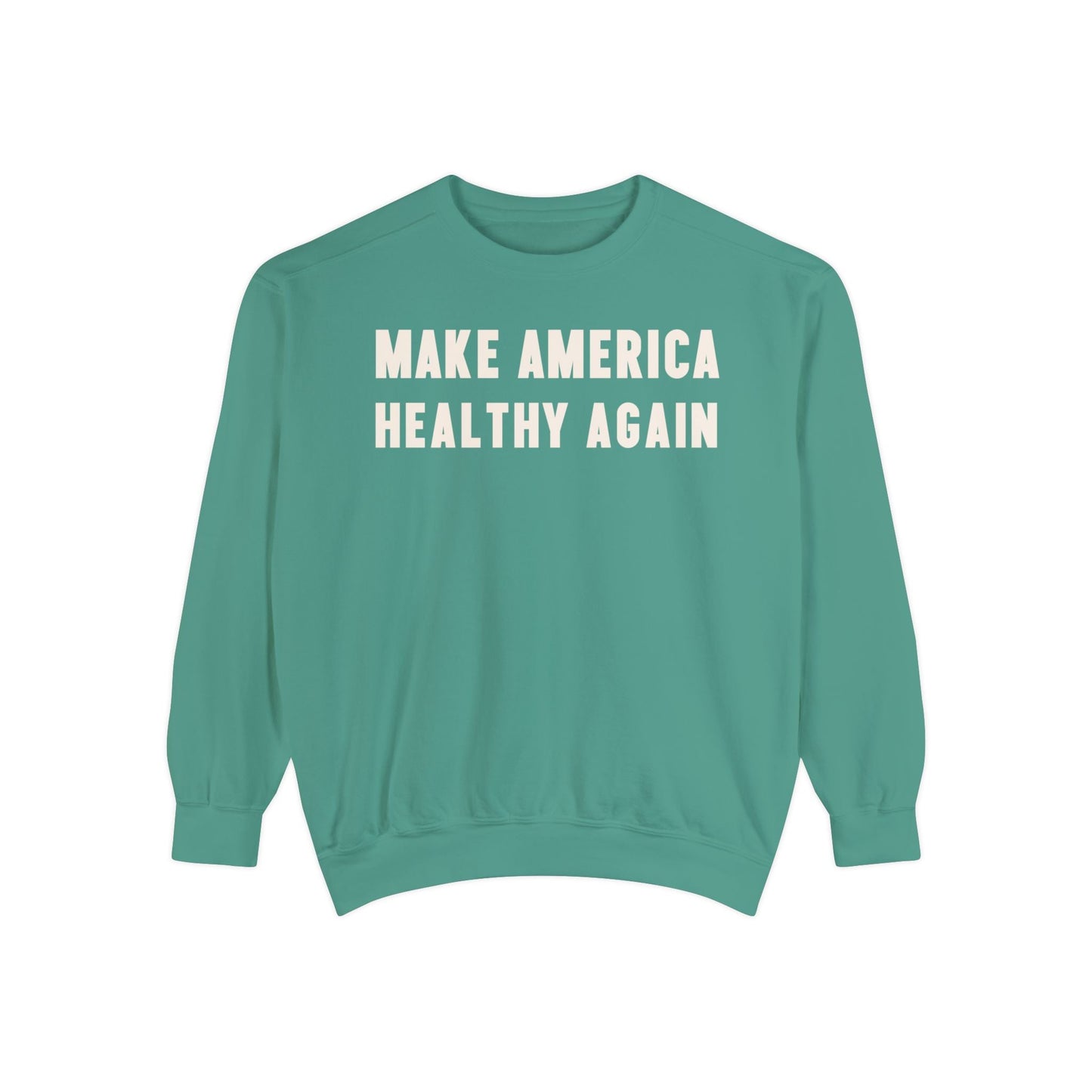 Make America Healthy Again Unisex Garment - Dyed Sweatshirt - Team Kennedy Official Merchandise