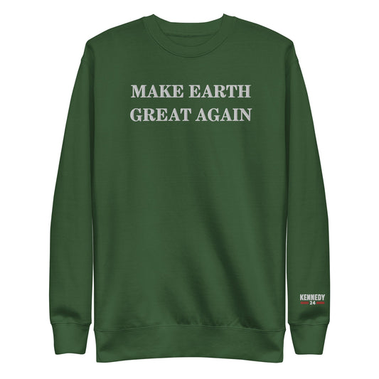 Make Earth Great Again Embroidered Unisex Premium Sweatshirt - TEAM KENNEDY. All rights reserved