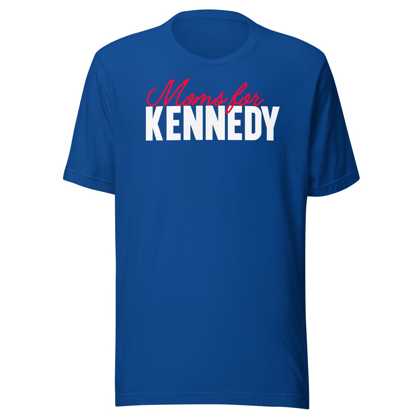 Moms for Kennedy Unisex Tee - TEAM KENNEDY. All rights reserved