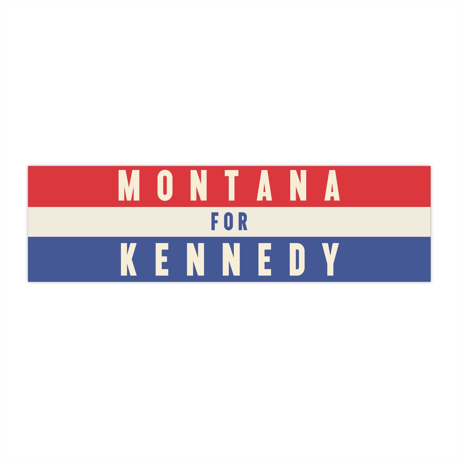 Montana for Kennedy Bumper Sticker - TEAM KENNEDY. All rights reserved