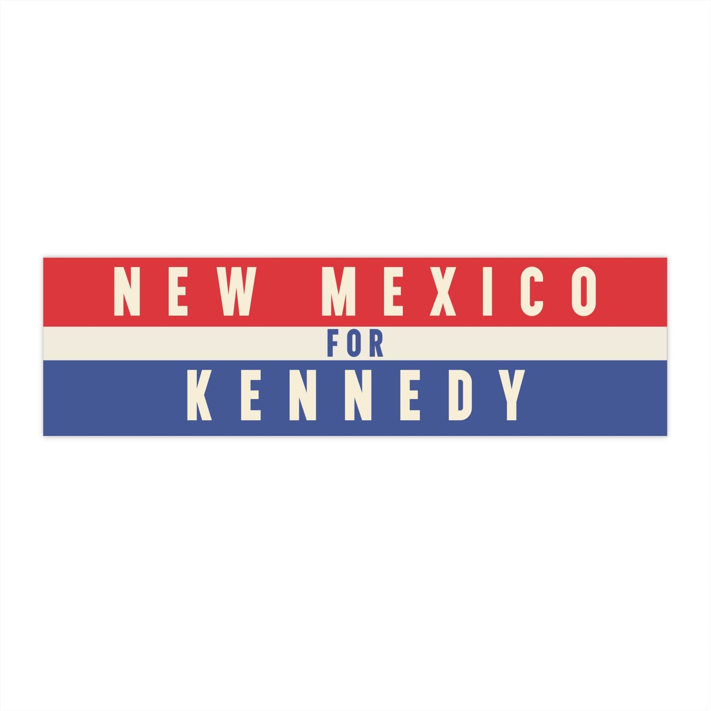 New Mexico for Kennedy Bumper Sticker - TEAM KENNEDY. All rights reserved