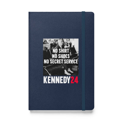 No Shirt, No Shoes, No Secret Service Hardcover Bound Notebook - TEAM KENNEDY. All rights reserved