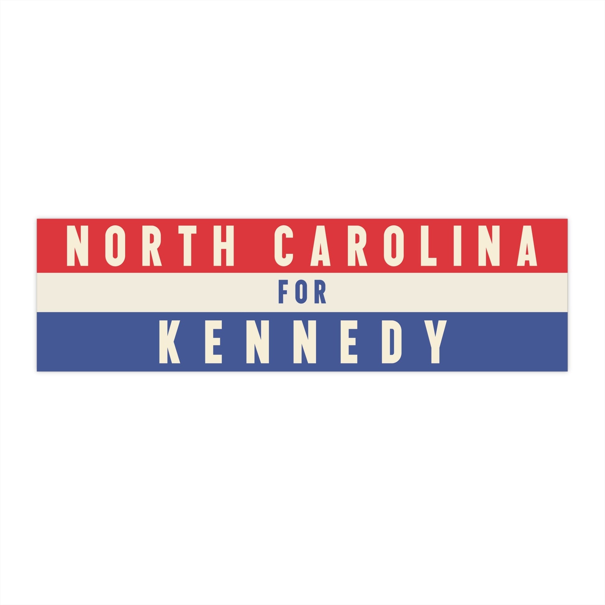 North Carolina for Kennedy Bumper Sticker - TEAM KENNEDY. All rights reserved