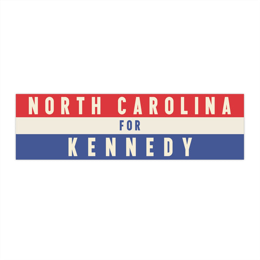 North Carolina for Kennedy Bumper Sticker - TEAM KENNEDY. All rights reserved