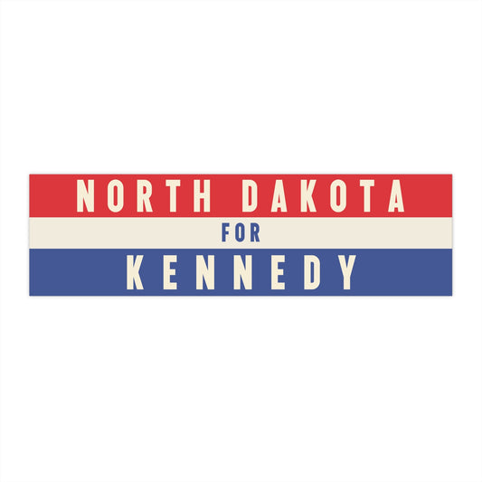 North Dakota for Kennedy Bumper Sticker - TEAM KENNEDY. All rights reserved