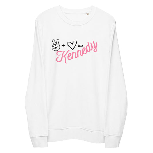Peace + Love = Kennedy Organic Sweatshirt - TEAM KENNEDY. All rights reserved