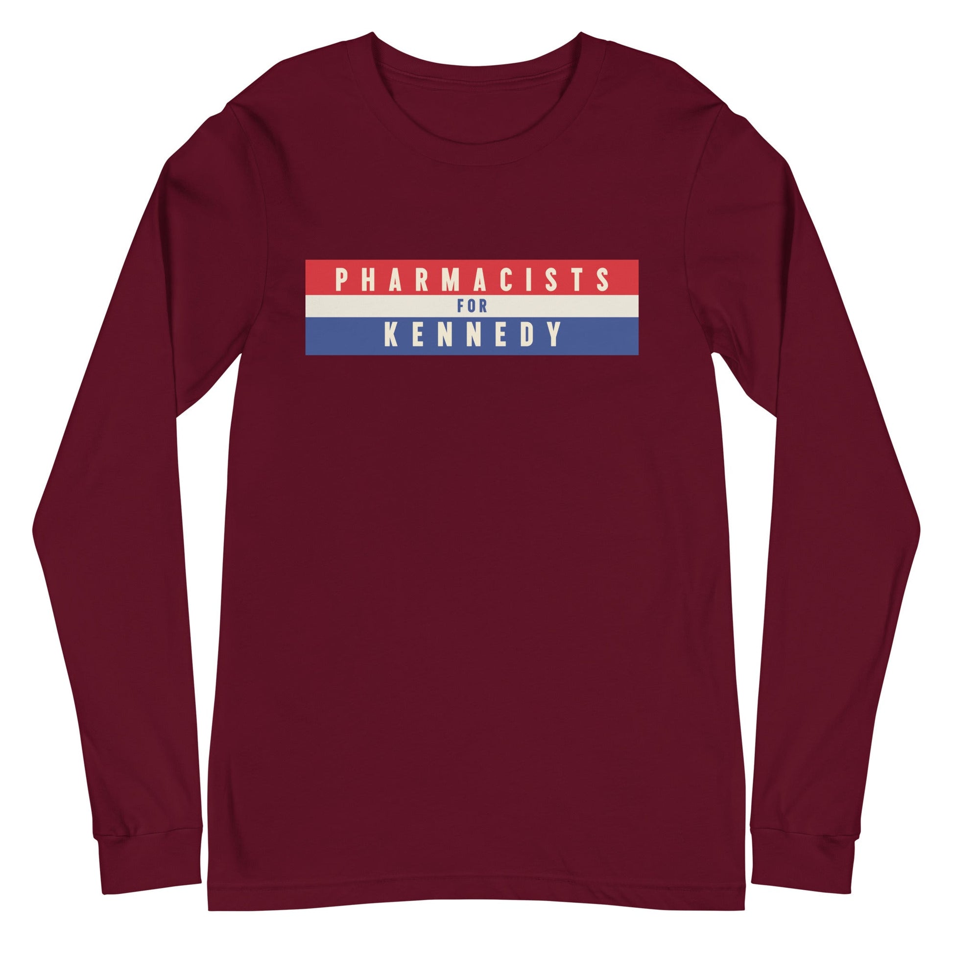 Pharmacists for Kennedy Unisex Long Sleeve Tee - TEAM KENNEDY. All rights reserved