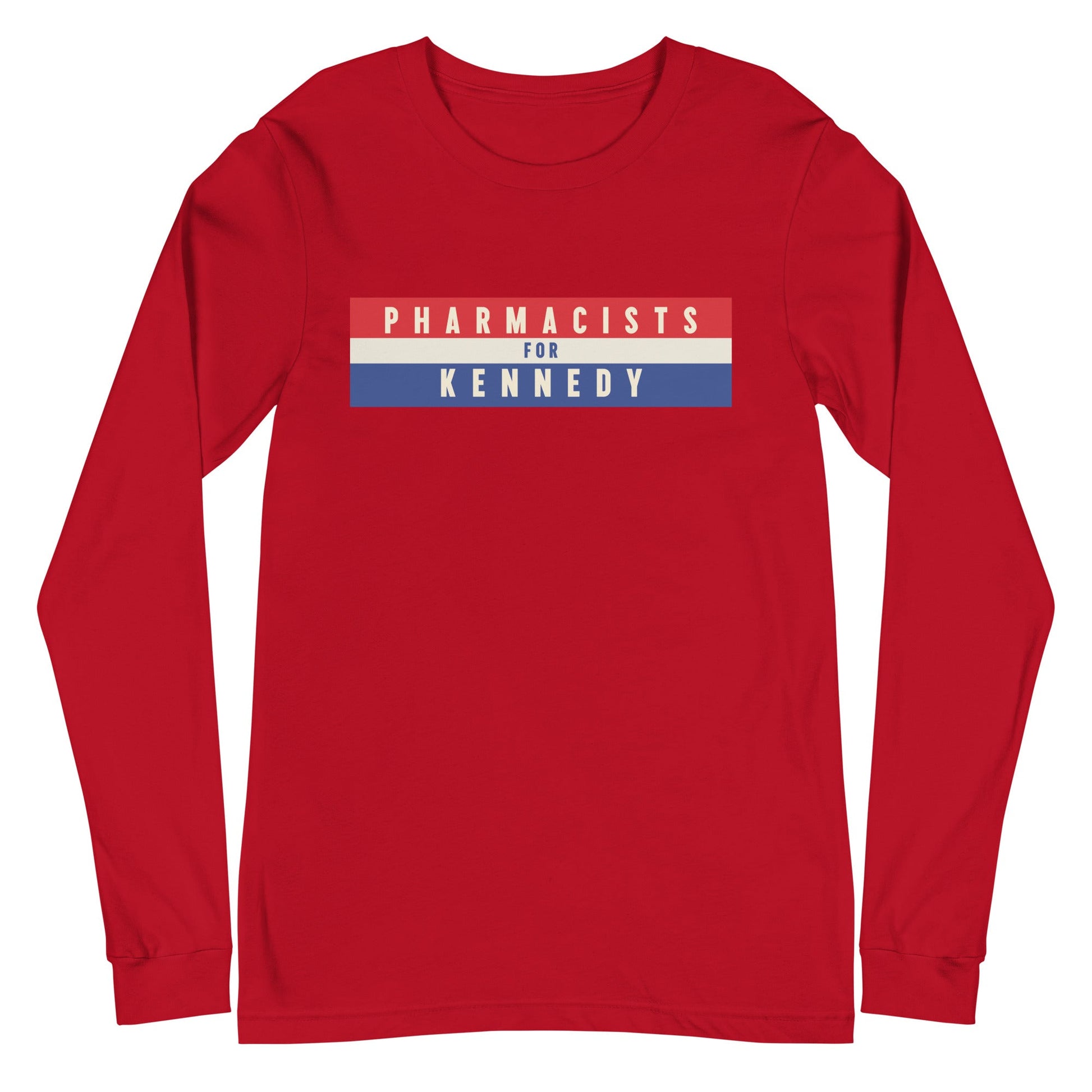 Pharmacists for Kennedy Unisex Long Sleeve Tee - TEAM KENNEDY. All rights reserved