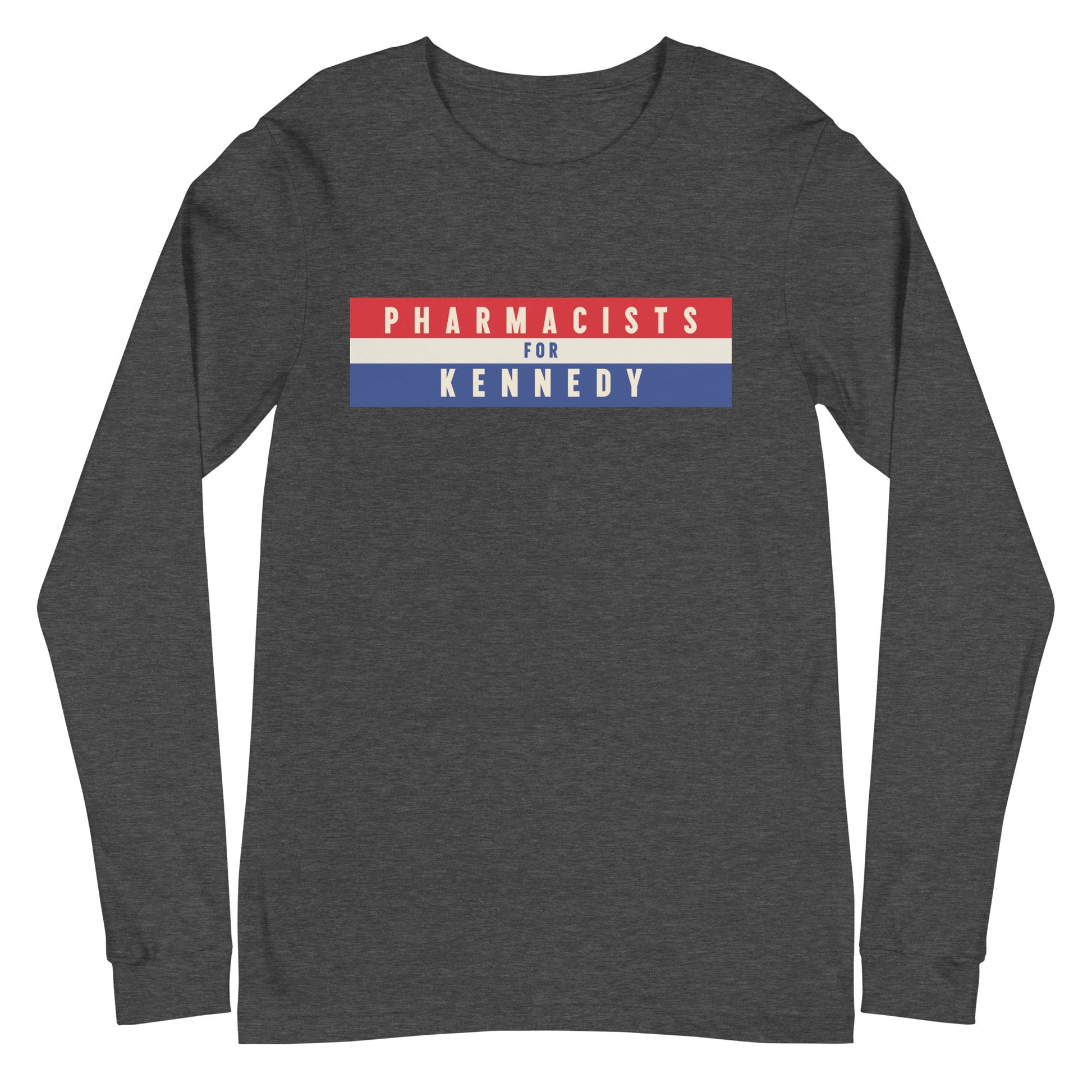 Pharmacists for Kennedy Unisex Long Sleeve Tee - TEAM KENNEDY. All rights reserved