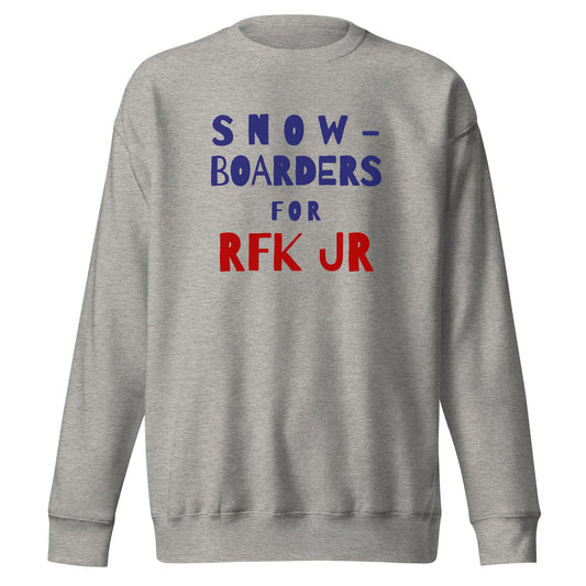 Snowboarders for RFK Jr. Unisex Premium Sweatshirt - TEAM KENNEDY. All rights reserved