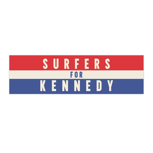 Surfers for Kennedy Bumper Sticker - TEAM KENNEDY. All rights reserved