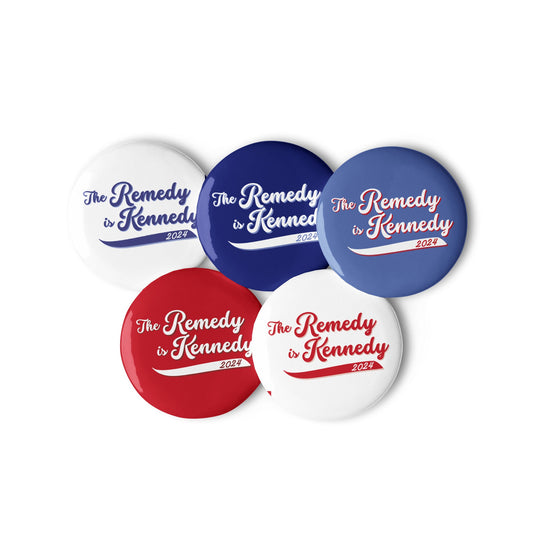 The Remedy is Kennedy (5 Buttons) - TEAM KENNEDY. All rights reserved