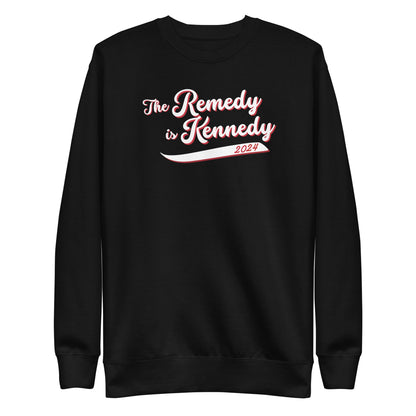 The Remedy is Kennedy Unisex Sweatshirt - TEAM KENNEDY. All rights reserved