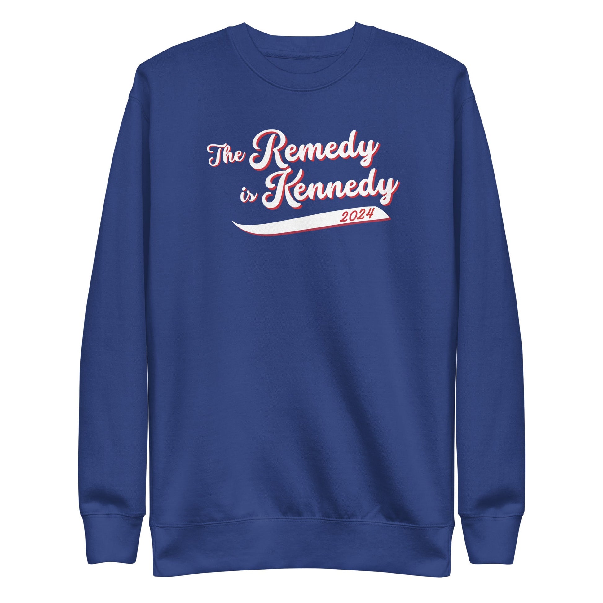 The Remedy is Kennedy Unisex Sweatshirt - TEAM KENNEDY. All rights reserved