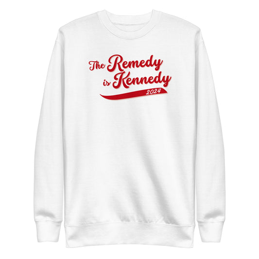 The Remedy is Kennedy Unisex Sweatshirt - TEAM KENNEDY. All rights reserved